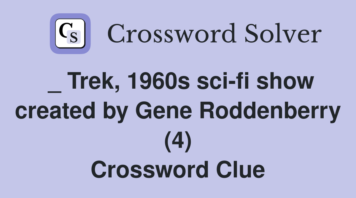 _ Trek, 1960s scifi show created by Gene Roddenberry (4) Crossword